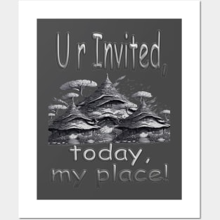 YOUR ARE INVITED TODAY, MY PLACE. Posters and Art